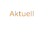 Aktuell